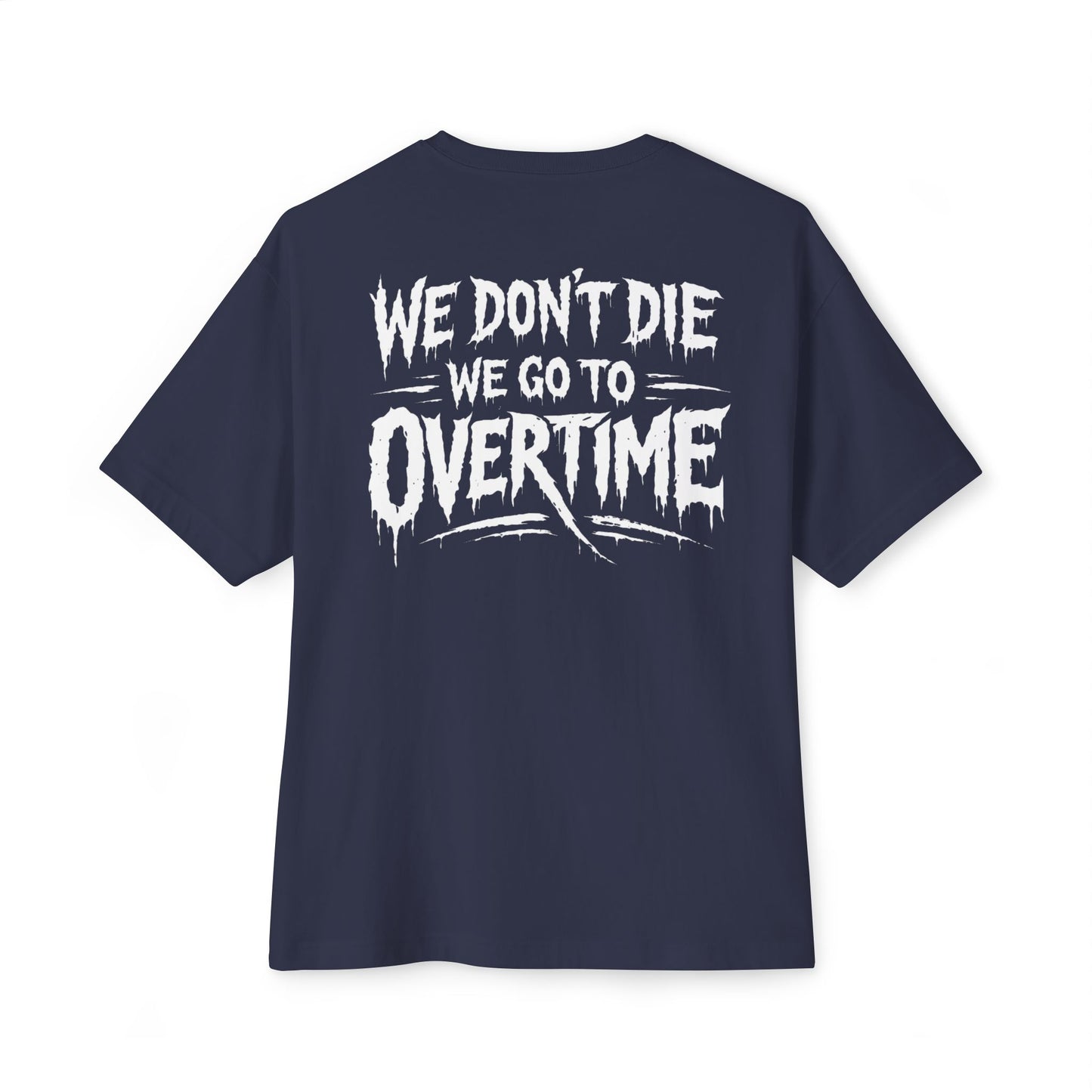 We Don't Die, We Go to Overtime Boxy Tee