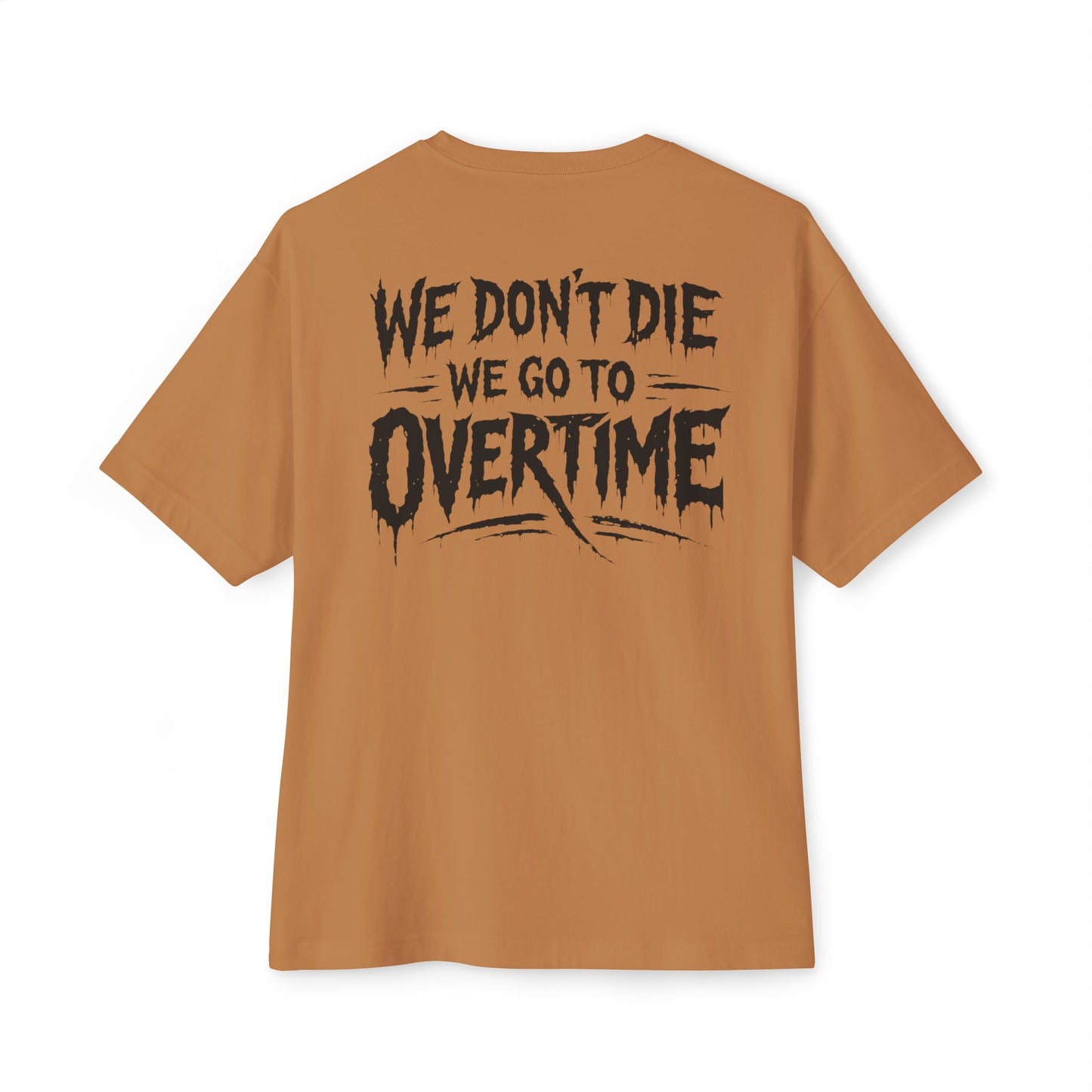 We Dont Die, We Go To Overtime Boxy Tee