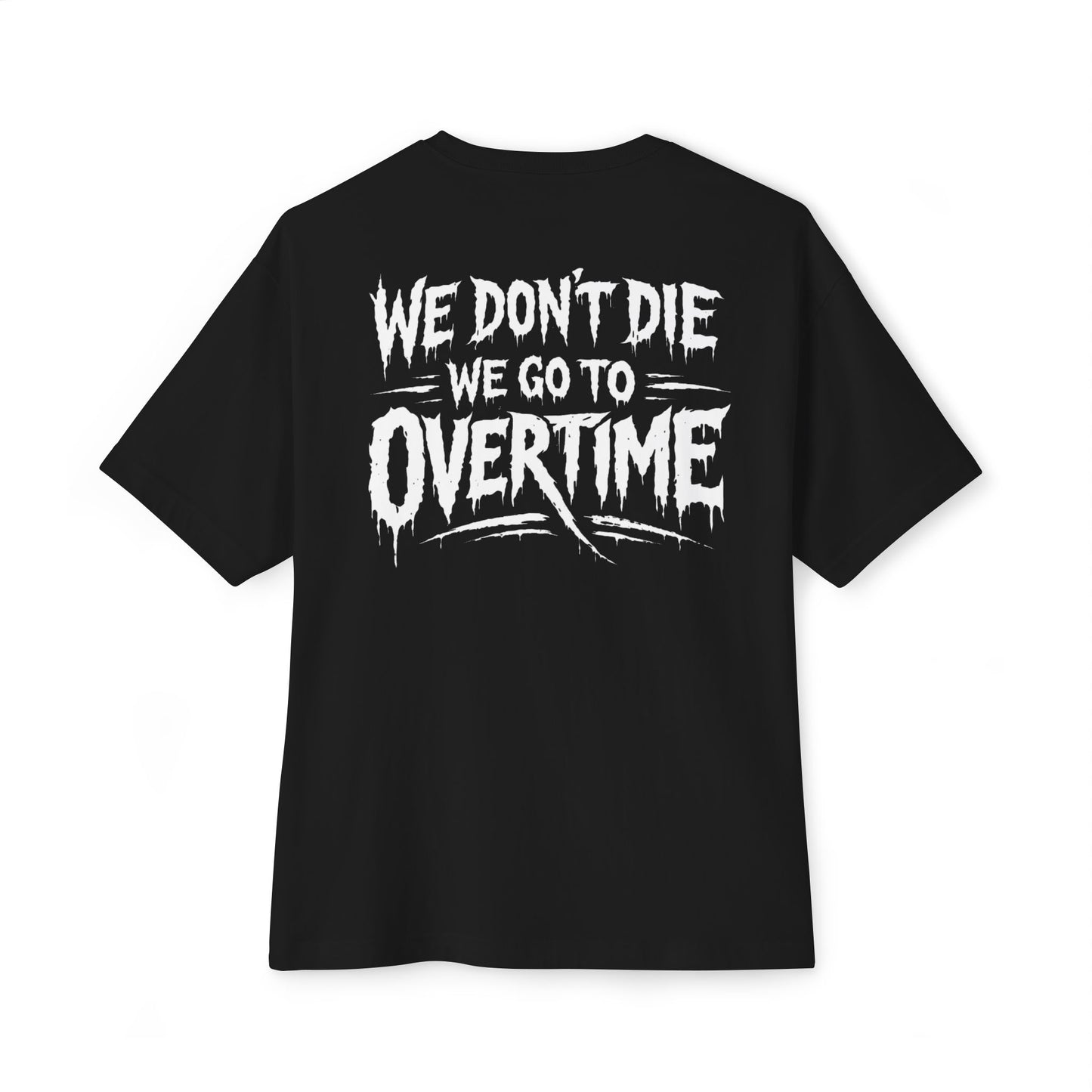 We Don't Die, We Go to Overtime Boxy Tee