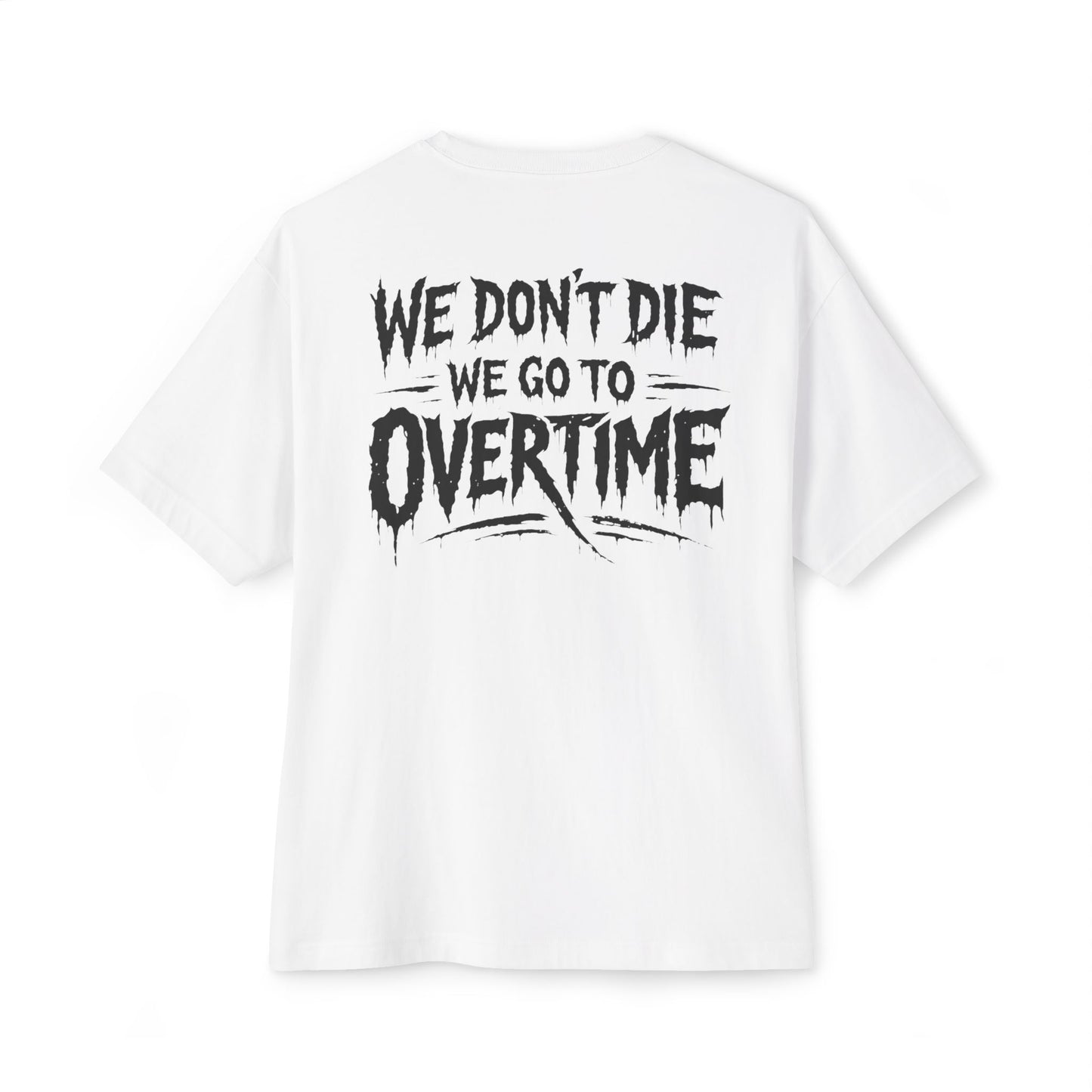 We Dont Die, We Go To Overtime Boxy Tee