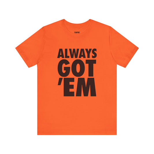 Always Got 'Em Tee