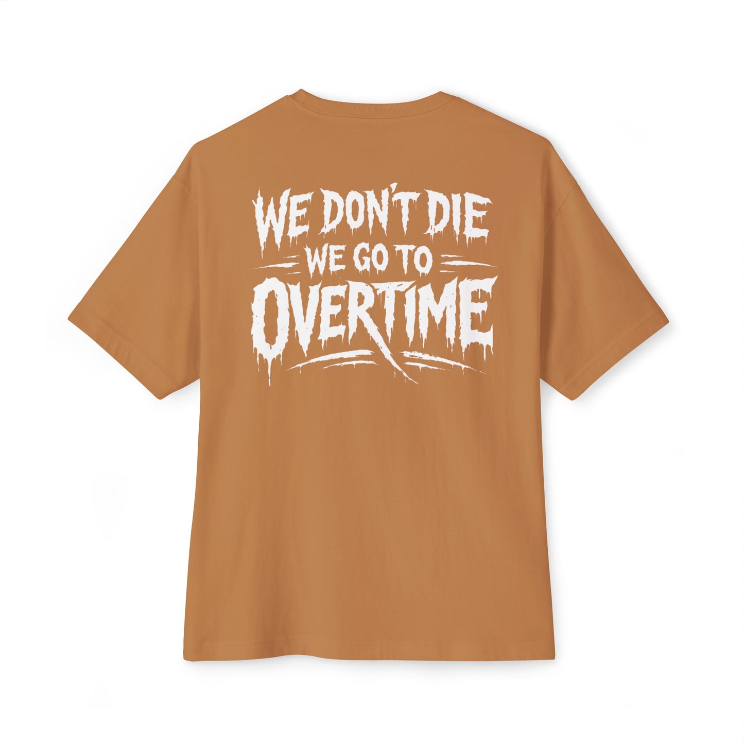 We Don't Die, We Go to Overtime Boxy Tee