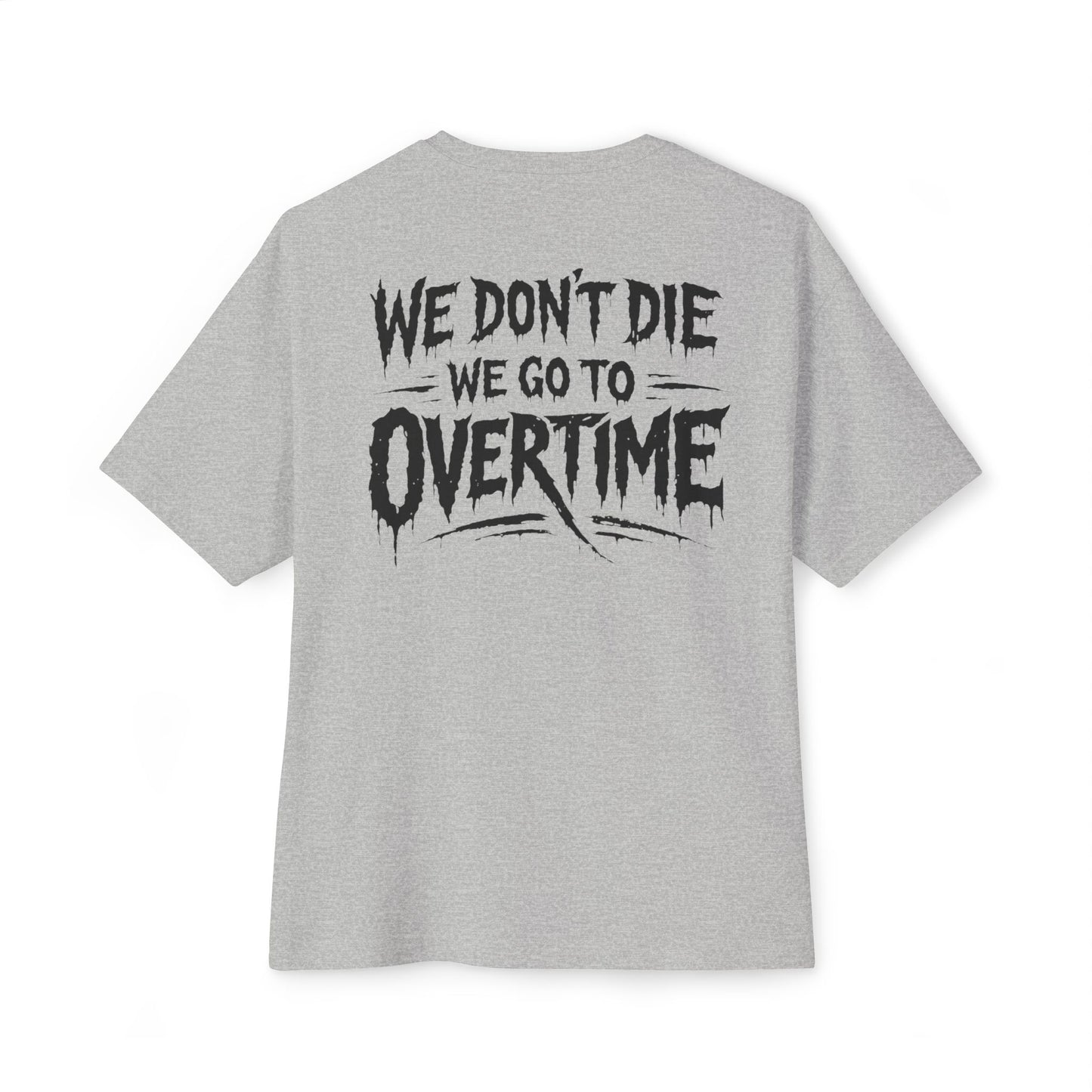 We Dont Die, We Go To Overtime Boxy Tee