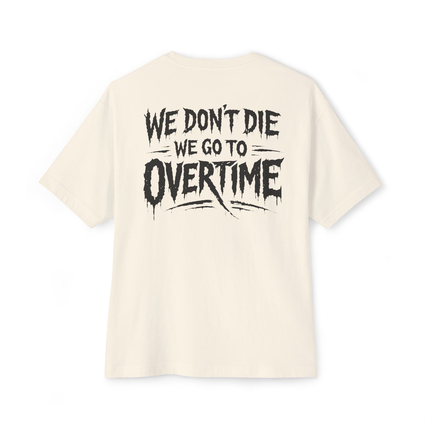 We Dont Die, We Go To Overtime Boxy Tee