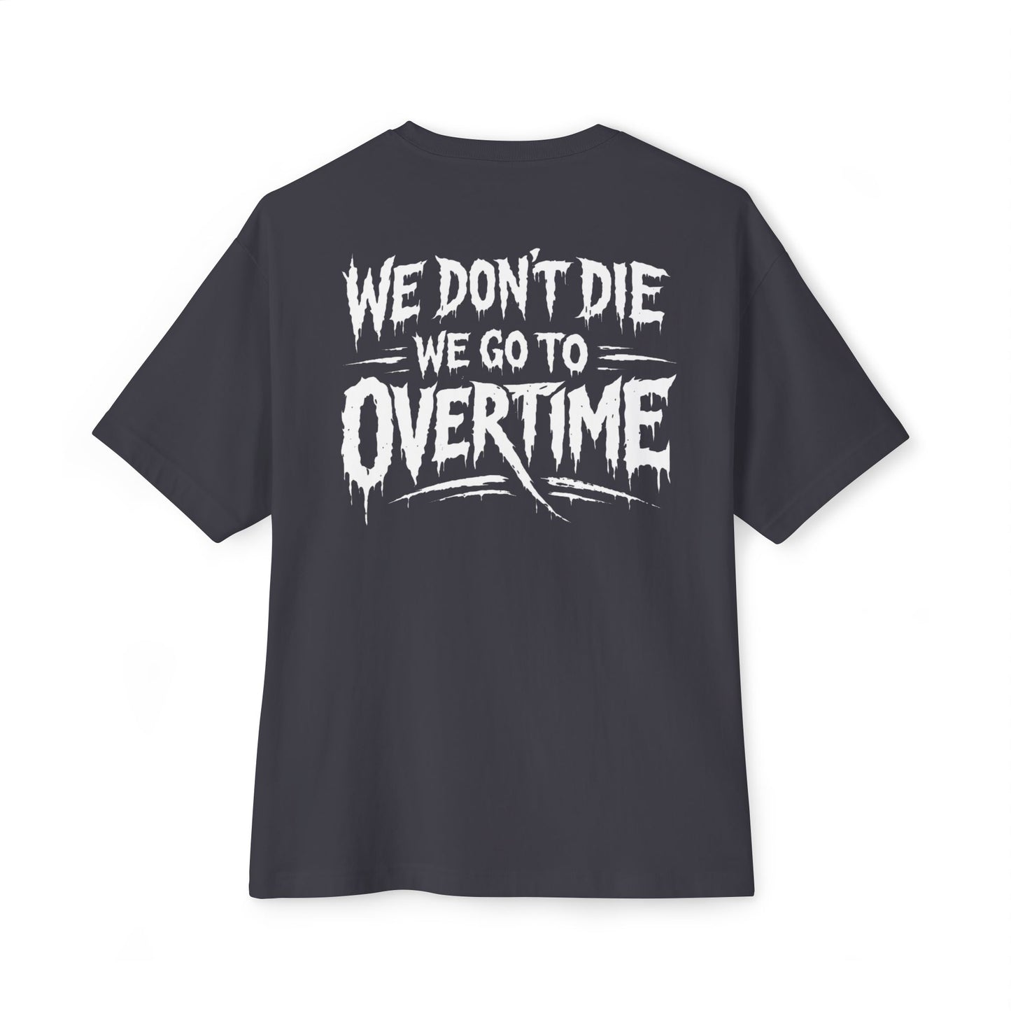We Don't Die, We Go to Overtime Boxy Tee