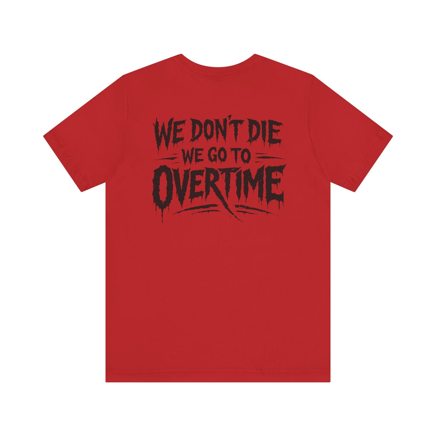 We Don’t Die, We Go to Overtime Tee