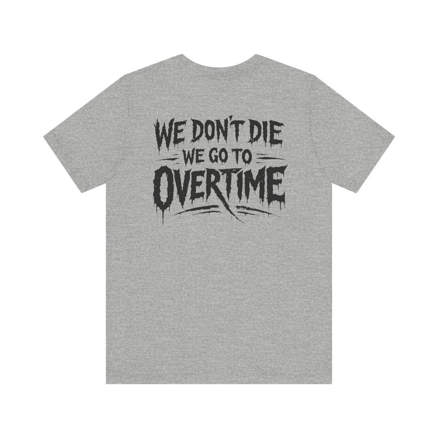 We Don’t Die, We Go to Overtime Tee